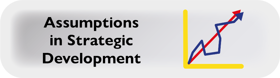 Two Assumptions in Strategic Development